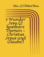 7 Wunder Jesu (2 kostbare Themen - Christus Jesus und Glaube) B08P5KQ2DW Book Cover