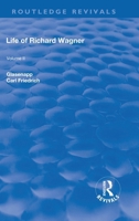 Revival: Life of Richard Wagner Vol. II (1902): Opera and Drama 1138567159 Book Cover