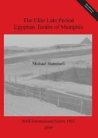 The Elite Late Period Egyptian Tombs of Memphis 1407303856 Book Cover