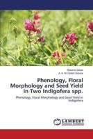 Phenology, Floral Morphology and Seed Yield in Two Indigofera Spp. 365948573X Book Cover
