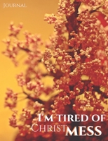 I'm tired of Christmess Journal: Joyful Christmas Journal/Notebook/Diary, Keep Track of Gifts, Recipes, Lists, Holuday Plans, Lined Paper, 120 Pages 7,44x 9,69 Composition Book (vol. 7) 1706082126 Book Cover