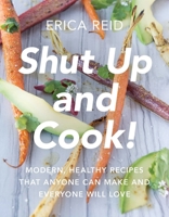 Shut Up and Cook! 1942952503 Book Cover