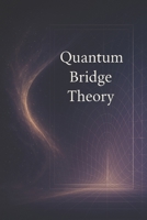Quantum Bridge Theory (The Emergence Series) B0F3DCGV5S Book Cover