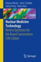 Nuclear Medicine Technology: Review Questions for the Board Examinations 3031267192 Book Cover