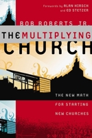 The Multiplying Church: The New Math for Starting New Churches 0310277167 Book Cover