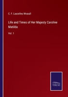 Life and Times of Her Majesty Caroline Matilda: Vol. 1 1355533090 Book Cover