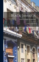 Black Jamaica: A Study in Evolution 116458894X Book Cover