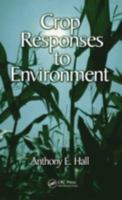 Crop Responses to Environment 0849310288 Book Cover