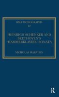 Heinrich Schenker and Beethoven's 'Hammerklavier' Sonata (Royal Musical Association Monographs) 1032928506 Book Cover