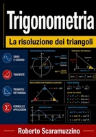Trigonometria: La risoluzione dei triangoli (Mondi matematici) (Italian Edition) B0HGYTTZV9 Book Cover