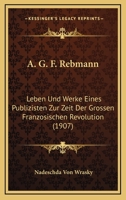 A. G. F. Rebmann: Leben Und Werke Eines Publizisten Zur Zeit Der Grossen Franzosischen Revolution (1907) 1160766762 Book Cover