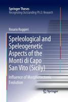 Speleological and Speleogenetic Aspects of the Monti Di Capo San Vito (Sicily): Influence of Morphotectonic Evolution 3319217194 Book Cover