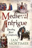 Medieval Intrigue: Decoding Royal Conspiracies 1441102698 Book Cover