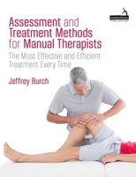 Assessment and Treatment Methods for Manual Therapists: The Most Effective and Efficient Treatment Every Time 1839978740 Book Cover