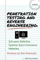 Penetration Testing and Reverse Engineering: Intrusion Detection Systems and e-Commerce Websites 1541176669 Book Cover