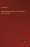 Die Münzsammlung des Stiftes St. Florian in Ober-Oesterreich 3368214217 Book Cover