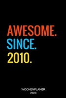 Awesome Since 2010: 9. Geburtstag Geschenkidee Wochenplaner 2020 I Geschenk 9 Jahre Alt I Birthday Party Kalender I Wochen- und Jahresplaner I ... Woche auf 2 Seiten I Januar bis Dezember 2020 1698351070 Book Cover