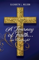 A Journey of Faith... in hindsight 1098393155 Book Cover