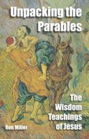 Unpacking The Parables: The Wisdom Teachings Of Jesus 0983542171 Book Cover