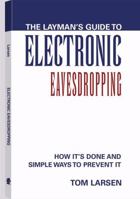 Layman's Guide To Electronic Eavesdropping: How It's Done And Simple Ways To Prevent It 087364879X Book Cover