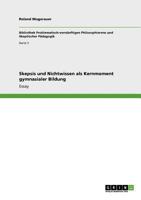 Skepsis und Nichtwissen als Kernmoment gymnasialer Bildung 3640927834 Book Cover