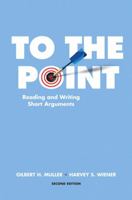 To the Point: Reading and Writing Short Arguments 0321533712 Book Cover