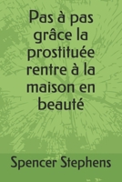 Pas � pas gr�ce la prostitu�e rentre � la maison en beaut� null Book Cover