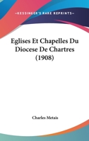 Églises & Chapelles Du Diocèse De Chartres... 101934024X Book Cover