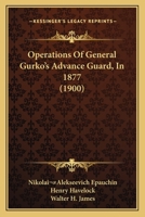 Operations Of General Gurko's Advance Guard, In 1877 1165607174 Book Cover