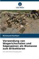 Verwendung von Wegerichschalen und Sägespänen als Biomasse zum Brikettieren (German Edition) 6207900227 Book Cover