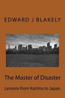 The Master of Disaster: Lessons from Katrina to Japan 1463764901 Book Cover