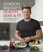 Gordon Ramsay's Healthy, Lean & Fit 1538714663 Book Cover