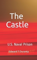 The Castle: Doc in Lockup USS Naval Prison 1539405184 Book Cover
