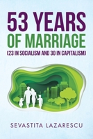 53 Years of Marriage (23 in Socialism and 30 in Capitalism) 1796007137 Book Cover