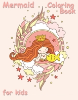Mermaid Coloring Book for Kids: A Cute Creative Children's Colouring, Kids Workbook Game For Learning and Coloring 171640195X Book Cover