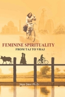 Feminine Spirituality: From Taj to Vraj B0CK3MXQZF Book Cover