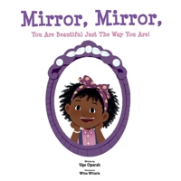 Mirror, Mirror, You Are Beautiful Just The Way You Are! 1068889020 Book Cover