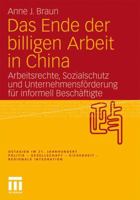 Das Ende Der Billigen Arbeit in China: Arbeitsrechte, Sozialschutz Und Unternehmensforderung Fur Informell Beschaftigte 3531179470 Book Cover
