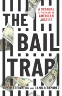 The Bail Trap: A Scandal at the Heart of American Justice 1620978423 Book Cover