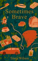 Sometimes Brave 1087923506 Book Cover