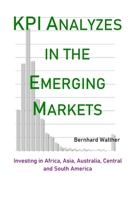 KPI Analyzes in the Emerging Markets: Investing in Africa, Asia, Australia, Central and South America 1652605959 Book Cover