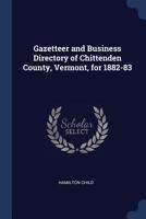 Gazetteer and Business Directory of Chittenden County, Vermont, for 1882-83 1021345733 Book Cover