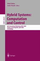 Hybrid Systems: Computation and Control: 6th International Workshop, HSCC 2003 Prague, Czech Republic, April 3-5, 2003, Proceedings (Lecture Notes in Computer Science) 3540009132 Book Cover