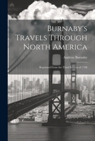 Burnaby's Travels Through North America; Reprinted From the Third Edition of 1798 1022716697 Book Cover