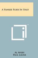 A Yankee Flier in Italy 1258171899 Book Cover