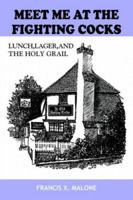 Meet Me At The Fighting Cocks: Lunch, Lager, And The Holy Grail 1418402397 Book Cover
