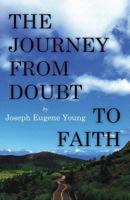 The Journey from Doubt to Faith 1462661122 Book Cover