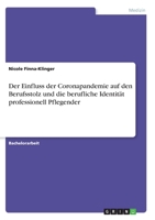 Der Einfluss der Coronapandemie auf den Berufsstolz und die berufliche Identit�t professionell Pflegender 3346292967 Book Cover