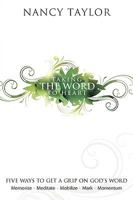 Taking the Word to Heart: Five Ways to Get a Grip on God's Word 1615070176 Book Cover