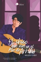 El chico que vive en el piso de arriba (Spanish Edition) B0F2N46CNR Book Cover